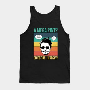 Objection, hearsay! A Mega Pint? Tank Top